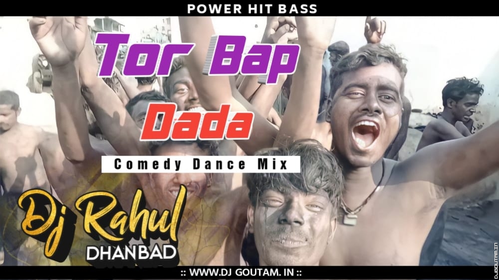 Tor Baap Dada Kama He Je [ Comedy Dance Mix] Dj RaHul Dhanbad.mp3