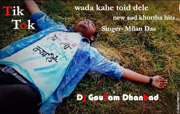 Wada Kahe_Tod_Dele[Dehati Mix]Singer-Milan_Das-Dj GouTam Dhanbad.mp3