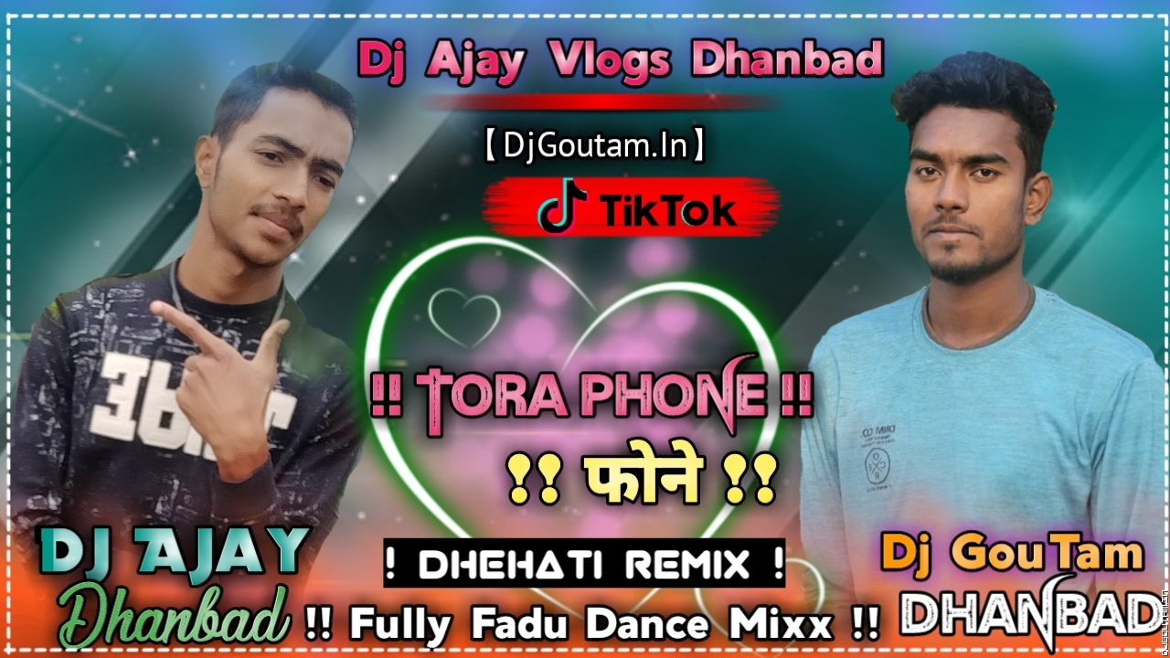 Tora Phone Phone-Fully Dehati Dance Mix By Dj Ajay Dhanbad & Dj GouTam Dhanbad.mp3