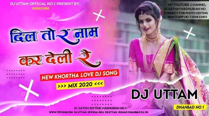 Dil Tor Name Kari Dele Re Khortha Love Song Mix  Dj Uttam Dhanbad.mp3
