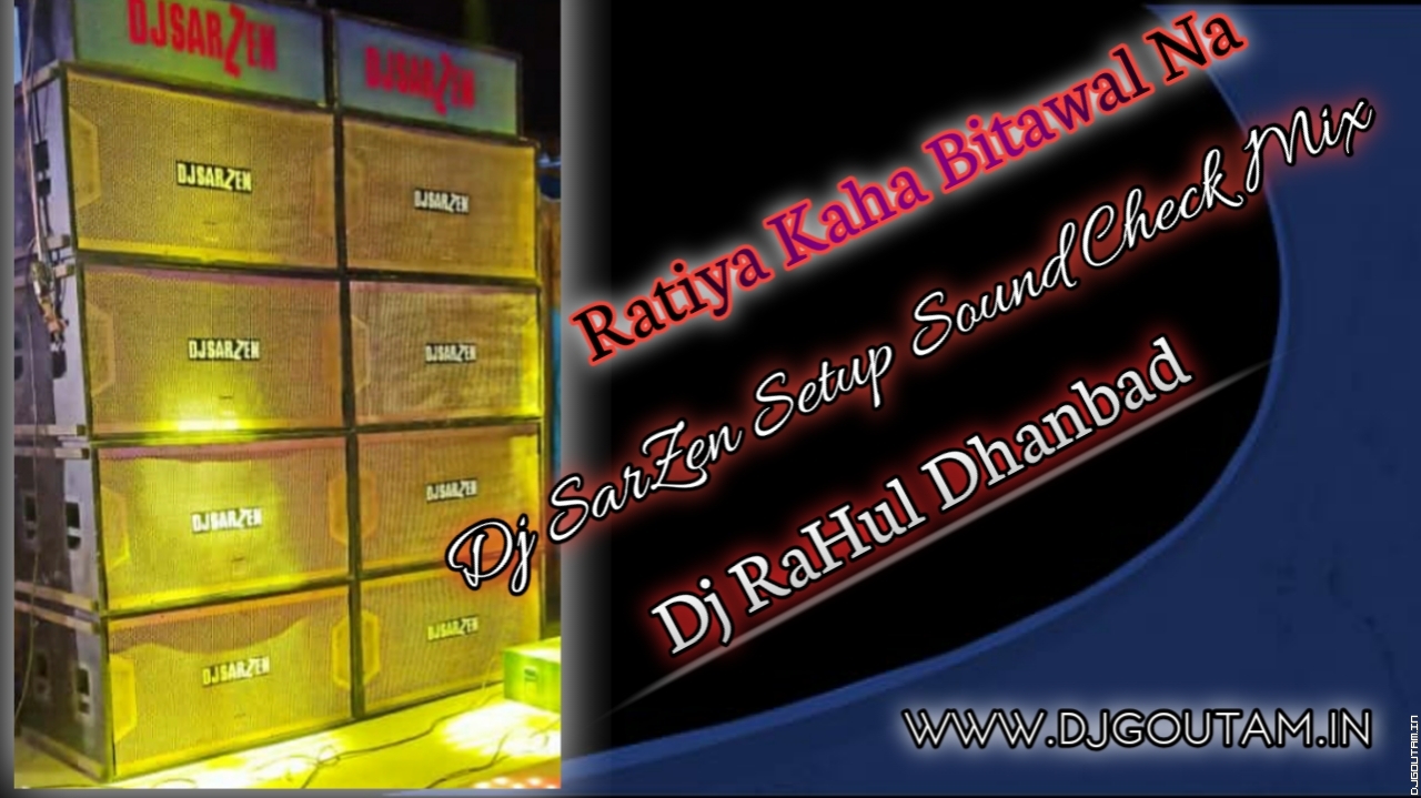 Ratiya Kaha Bitawal Na [Dj SarZen Sound Check Power Bass ] Dj RaHul Dhanbad.mp3