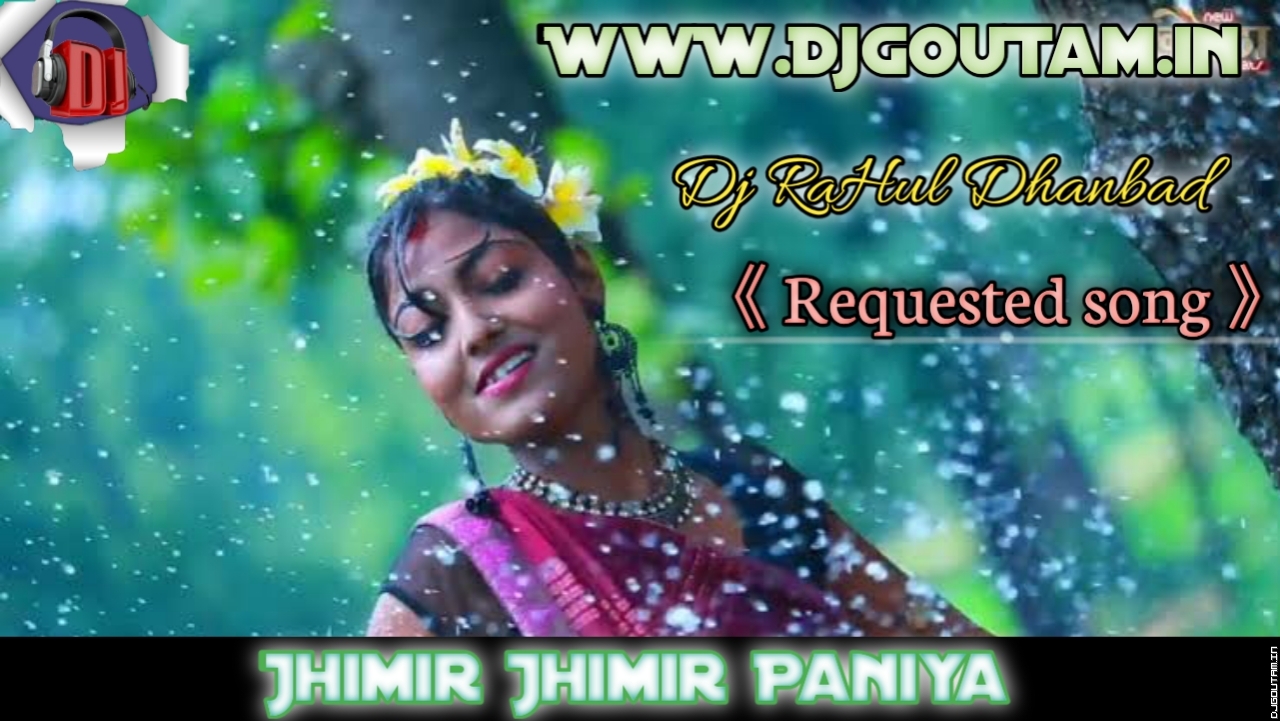 Jhimir Jhimir Paniya[Requsted Song]Dj RaHul Dhanbad.mp3