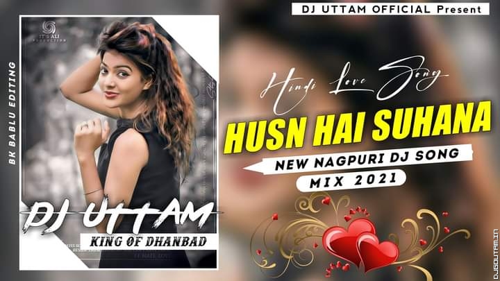 Husn Hai Suhana New Nagpuri Dj Song 2021 Dj Uttam Dhanbad.mp3