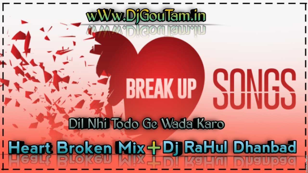 Dil Nhi Todoge Wada Karo[Heart Broken Mix]Dj RaHul Dhanbad.mp3