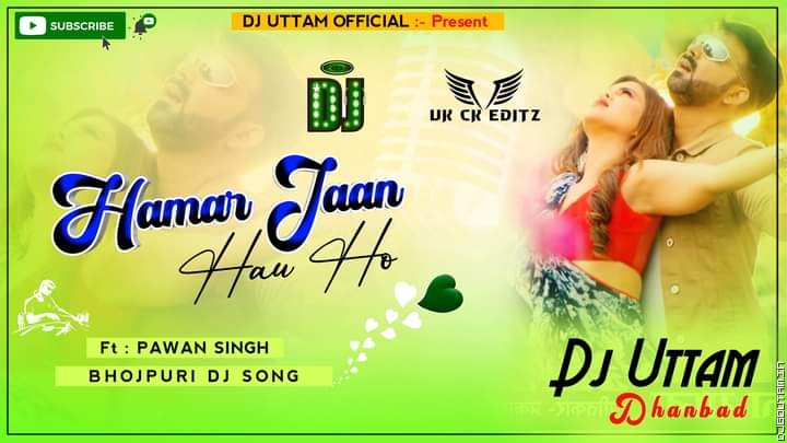 Hamar Jaan Hau Ho ✓ Pawan Singh - Bhojpuri Dj Song √ Dj Uttam Dhanbad.mp3