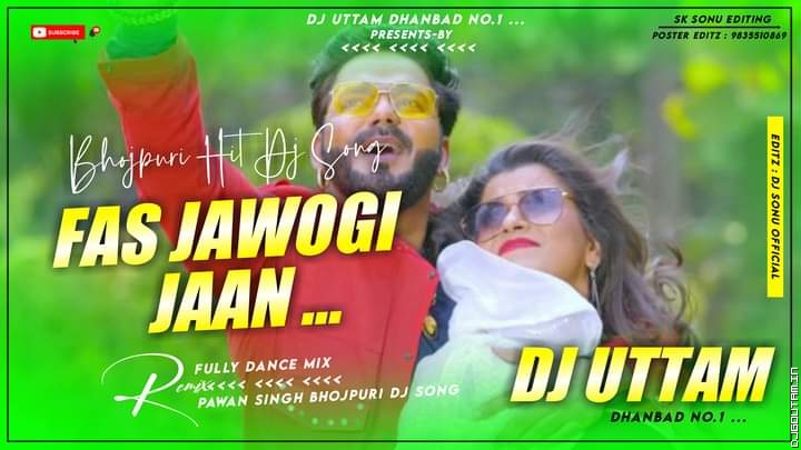 Fas Jawogi Jaan | Pawan Singh Bhojpuri Dj Song | Fully Hard Mix || Dj Uttam Dhanbad | Bhojpuri Song.mp3