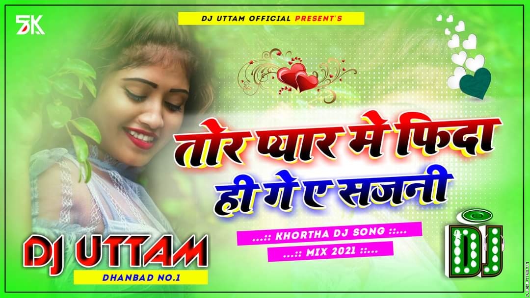 Tor Pyar Me Fida Hi Ge A Sajani √ Old Khortha Dj Song √ Dj Uttam Dhanbad √ Khortha Dj Remix 2021.mp3