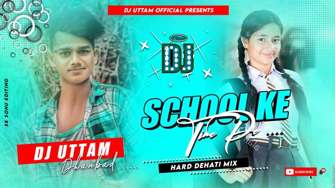 School Ke Time Aana Gori Dem Pe | Hard Jhumar Vs Humming Bass Mix Dj Uttam Dhanbad.mp3